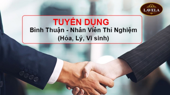 LaveLa Tuyển Dụng Nhân Viên Thí Nghiệm (Hóa, Lý, Vi sinh) - Bình Thuận